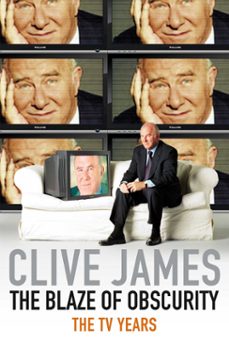 the blaze of obscurity (ebook)-clive james-9780330515252