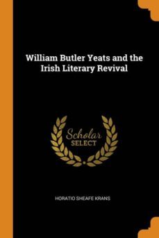 william butler yeats and the irish literary revival-9780341905752