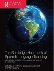 the routledge handbook of spanish language teaching: metodologias, contextos y recursos para la ensenanza del espanol-javier munoz basols-9780367580452