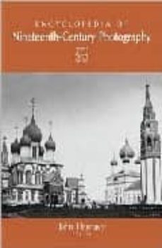 encyclopedia of nineteenth-century photography-john hannavy-9780415972352