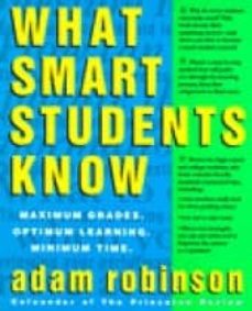 what smart students know: maximum grades-optimum learning-minimum time-9780517880852
