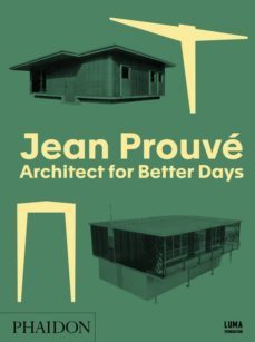 jean prouve: architect for better days-jean prouve-9780714875552