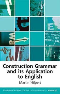 construction grammar and its application to english (advanced)-martin hilpert-9780748675852
