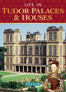life in tudor palaces &amp; houses (ebook)-alison sim-9780752491752