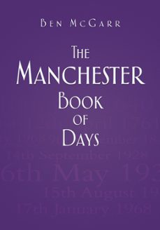 the manchester book of days (ebook)-ben mcgarr-9780752498652