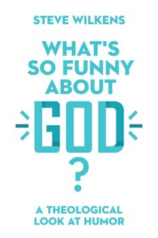 what's so funny about god? (ebook)-steve wilkens-9780830855452