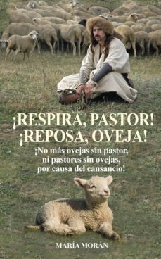 ¡respira, pastor! ¡reposa, oveja! (ebook)-maria moran-9780996554152