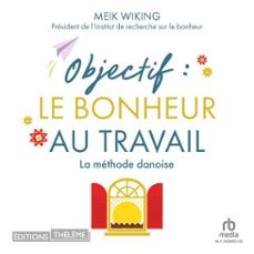 objectif : le bonheur au travail: la methode danoise (audiolibro)-meik wiking-9781004190652