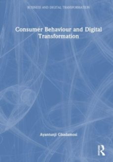 consumer behaviour and digital transformation-ayantunji gbadamosi-9781032149752