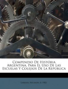 compendio de historia argentina para el uso de las escuelas y colejios de la republica-9781246111552