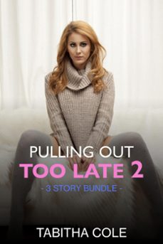 pulling out too late 2 (ebook)-tabitha cole-9781386928652