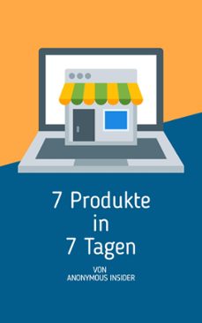 7 produkte in 7 tagen (ebook)-anonymous insider-9781393882152