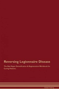 reversing legionnaire disease the raw vegan detoxification  regeneration workbook for curing patients-9781395002152