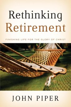 rethinking retirement (ebook)-john piper-9781433523052