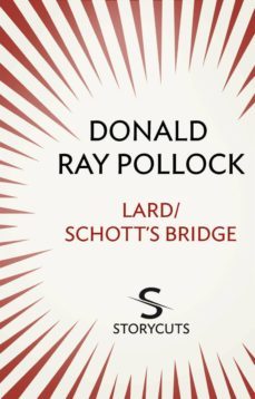 lard / schott's bridge (storycuts) (ebook)-donald ray pollock-9781448128952