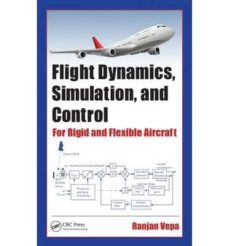 flight dynamics, simulation, and control : for rigid and flexible aircraft-ranjan vepa-9781466573352