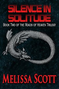 silence in solitude - book ii of the roads of heaven (ebook)-melissa scott-9781476179452