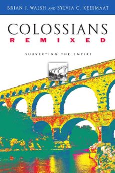 colossians remixed (ebook)-brian j. walsh-sylvia c. keesmaat-9781514015452