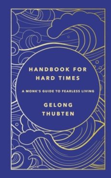 handbook for hard times-gelong thubten-9781529367652
