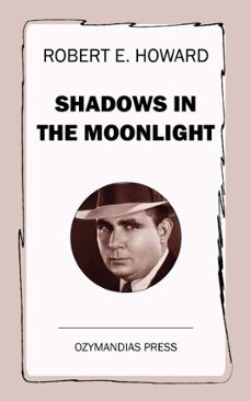 shadows in the moonlight (ebook)-robert e. howard-9781531267452