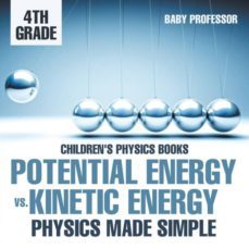 potential energy vs kinetic energy  physics made simple  4th grade  childrens physics books-9781541911352