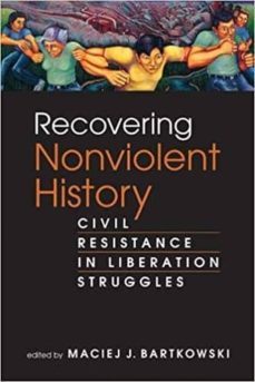 recovering nonviolent history: civil resistance in liberation struggles-maciej j. (ed.) bartkowski-9781588268952