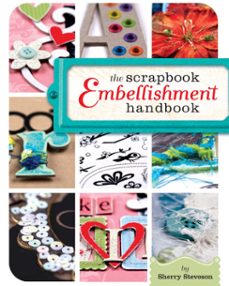 the scrapbook embellishment handbook (ebook)-sherry steveson-9781599633152