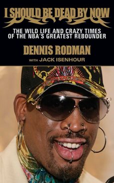 i should be dead by now (ebook)-dennis rodman-jack isenhour-9781613214152