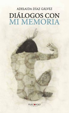 diálogos con mi memoria (ebook)-adelaida diaz galvez-9781629348452
