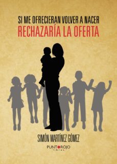 si me ofrecieran volver a nacer, rechazaria la oferta (ebook)-simon martinez gomez-9781629349152