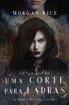 uma corte para ladras (um trono para irmslivro @2) (ebook)-morgan rice-9781640298552