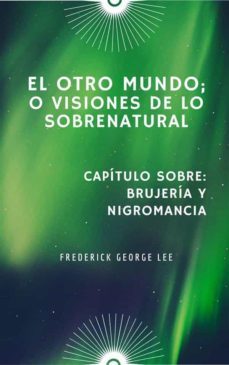 el otro mundo; o, visiones de lo sobrenatural (ebook)-frederick george lee-9781667440552