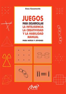 juegos para desarrollar la inteligencia la creatividad y la habilidad manual para niños y jovenes (ebook)-enzo casamento-9781683253952