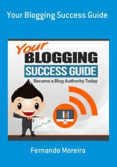 your blogging success guide (ebook)-fernando moreira-9781692121952