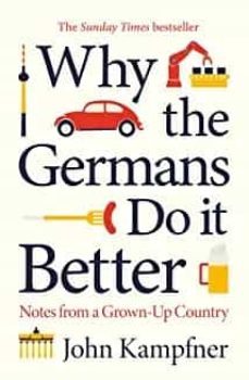 why the germans do it better: notes from a grown-up country-john kampfner-9781786499752