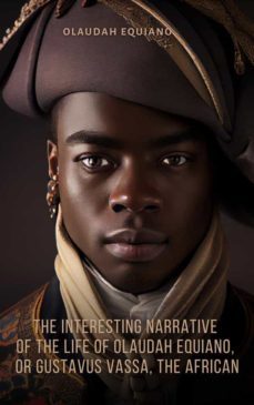 the interesting narrative of the life of olaudah equiano, or gustavus vassa, the african (ebook)-olaudah equiano-9781787365452