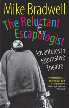 the reluctant escapologist: adventures in alternative theatre (ebook)-mike bradwell-9781788502252