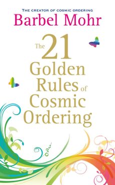 the 21 golden rules for cosmic ordering (ebook)-barbel mohr-9781848504752