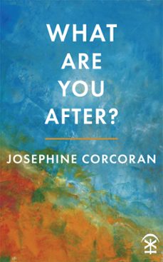 what are you after? (ebook)-josephine corcoran-9781911027652