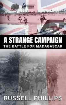a strange campaign: the battle for madagascar (ebook)-russell phillips-9781912680252