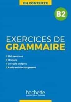 exercices de grammaire en contexte b2: en contexte-9782014016352