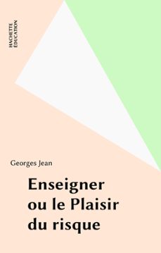 enseigner ou le plaisir du risque (ebook)-georges jean-9782014604252