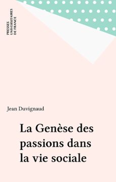 la genèse des passions dans la vie sociale (ebook)-jean duvignaud-9782130665052