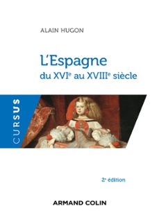l'espagne du xvie au xviiie siècle - 2e ed. (ebook)-alain hugon-9782200625252