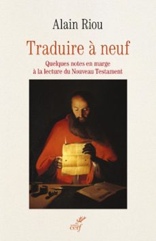 traduire a neuf - quelques notes en marge a la lecture du nouveau testament (ebook)-alain riou-9782204115452