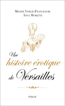 une histoire erotique de versailles (ebook)-michel verge franceschi-anna moretti-9782228913652