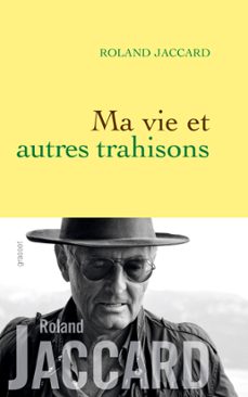 ma vie et autres trahisons (ebook)-roland jaccard-9782246802952