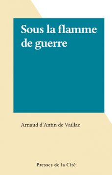 sous la flamme de guerre (ebook)-arnaud d'antin de vaillac-9782258156852