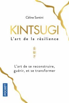 kintsugi, l art de la resilience-celine santini-9782266290852