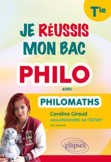 je réussis mon bac philo avec philomaths - tle-9782340102552
